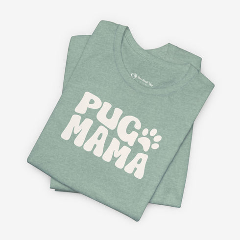Pug Mom Tee -  Pug T- Shirt for Women